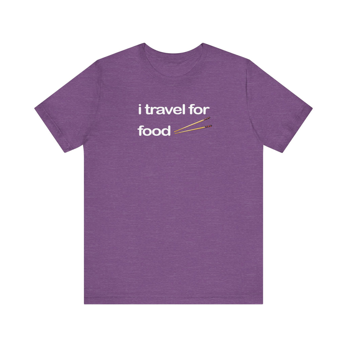 I Travel For Food | Travel Foodie T-Shirt
