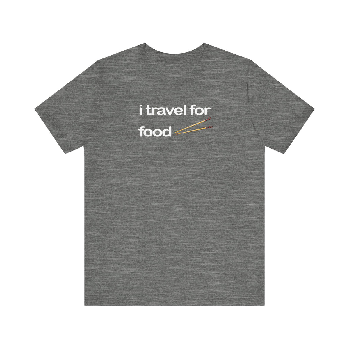 I Travel For Food | Travel Foodie T-Shirt