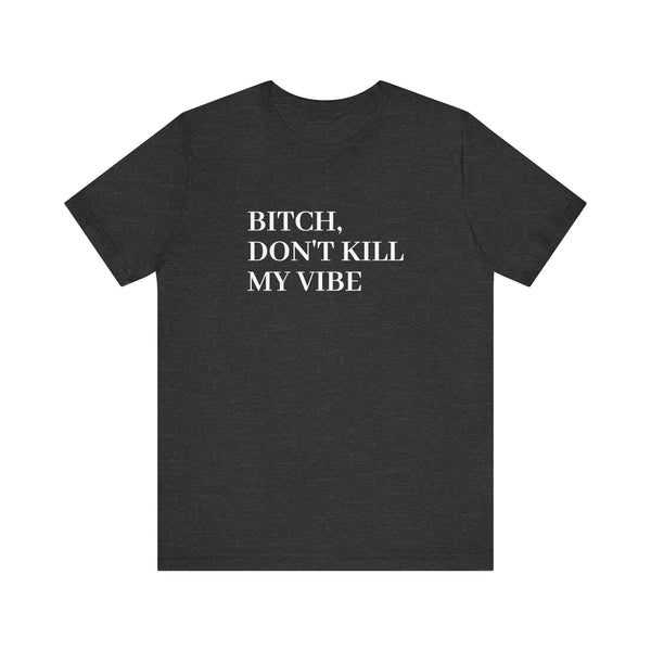 Don't Kill My Vibe Kendrick Print T-Shirt