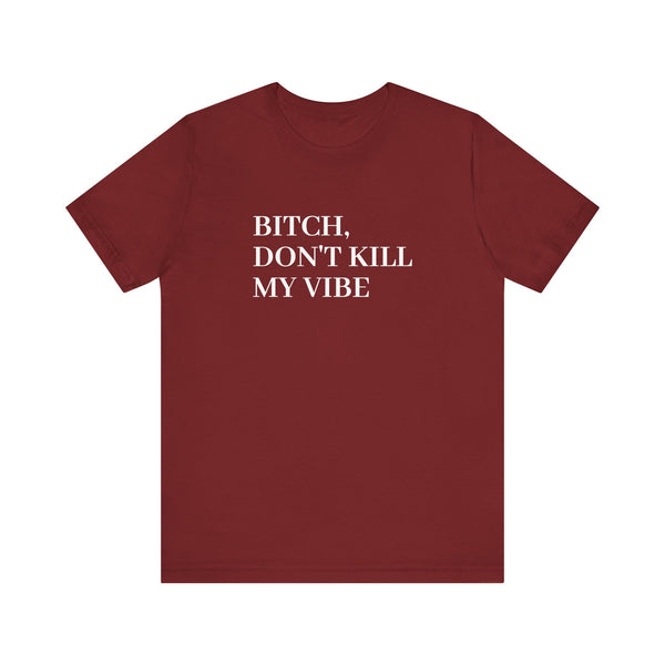 Don't Kill My Vibe Kendrick Print T-Shirt