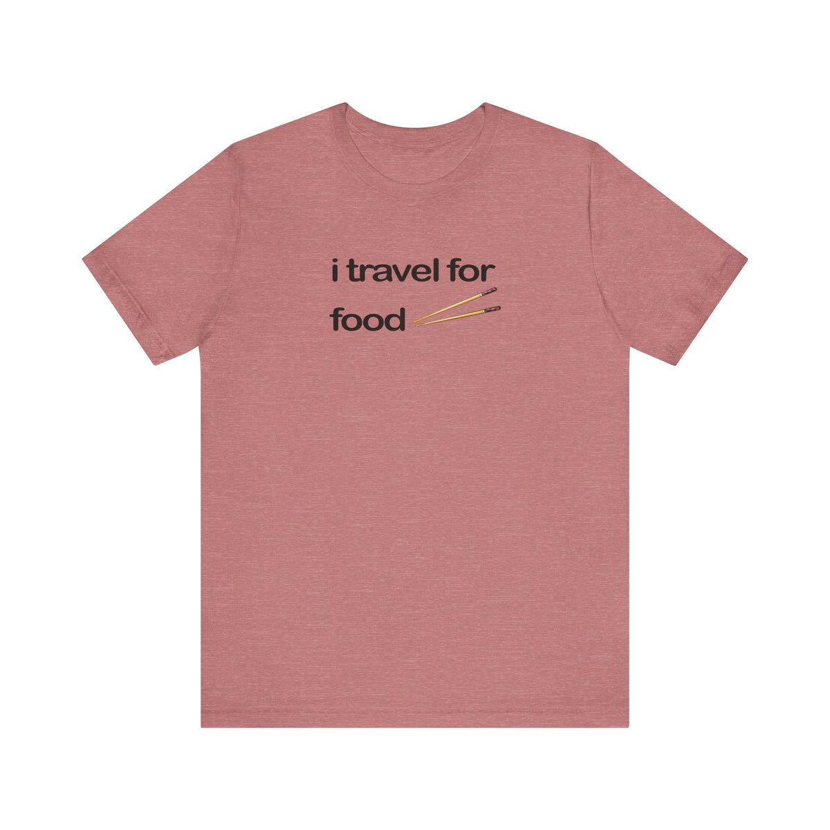 I Travel For Food Tee | Travel Foodie T-Shirt