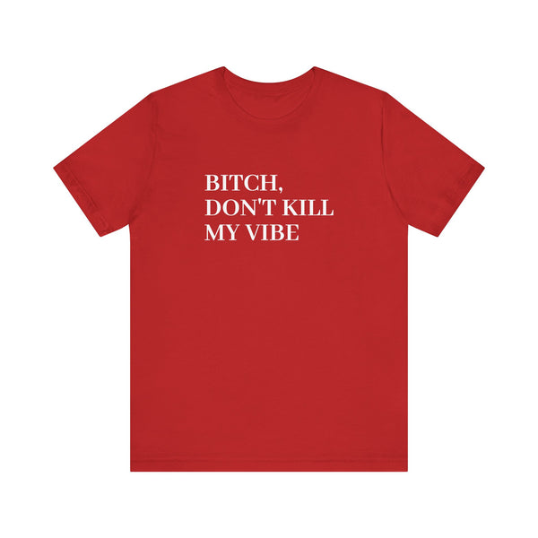 Don't Kill My Vibe Kendrick Print T-Shirt
