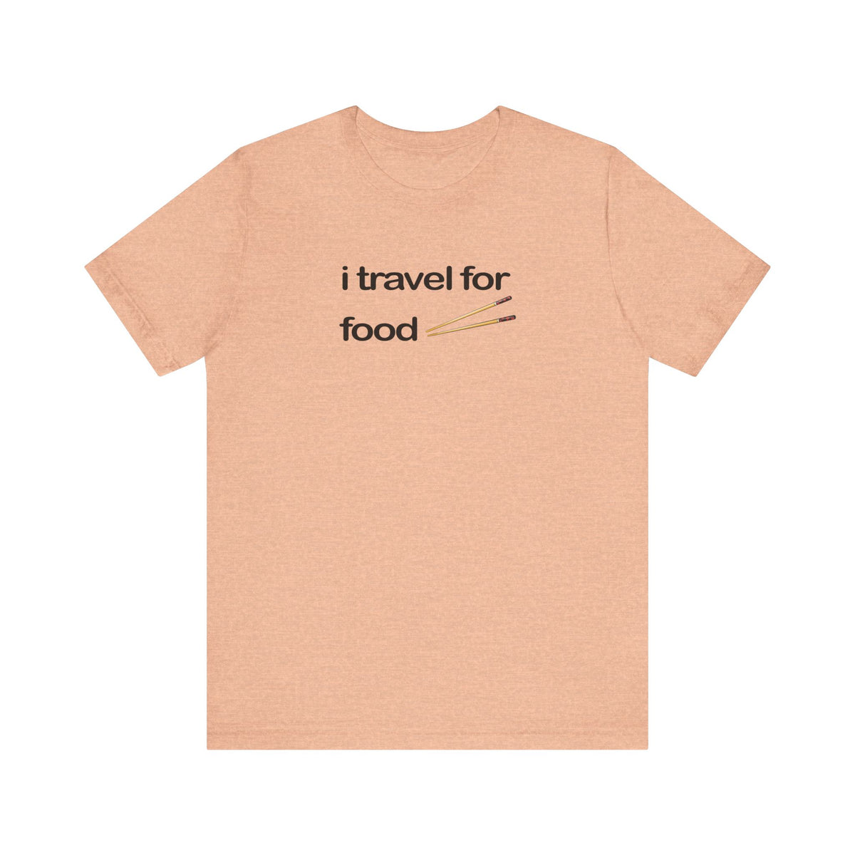 I Travel For Food Tee | Travel Foodie T-Shirt
