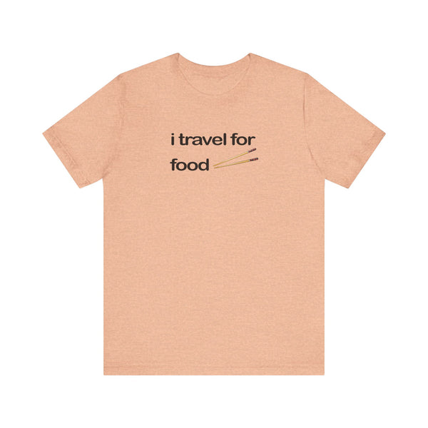 I Travel For Food Tee | Travel Foodie T-Shirt
