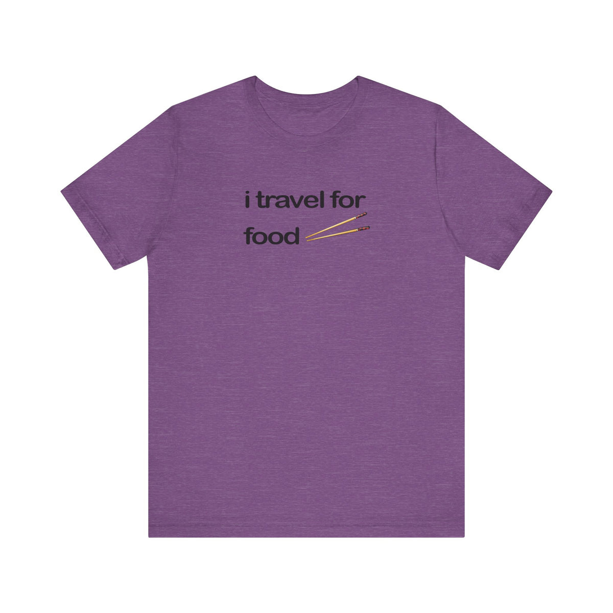 I Travel For Food Tee | Travel Foodie T-Shirt