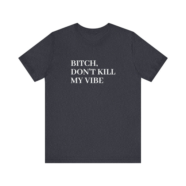 Don't Kill My Vibe Kendrick Print T-Shirt