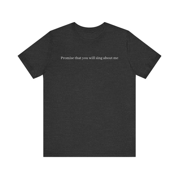 Promise that you will sing about me Kendrick Lyrics Print T-Shirt