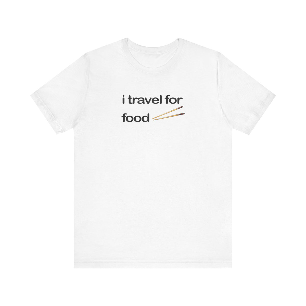 I Travel For Food Tee | Travel Foodie T-Shirt