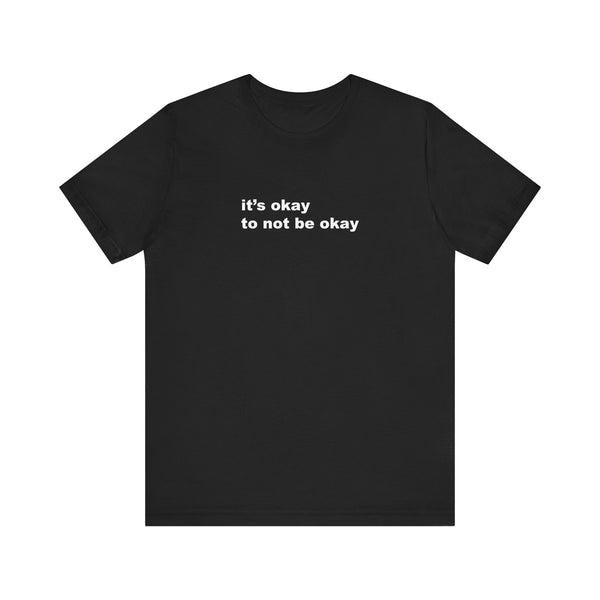 It's Okay to Not be Okay White Print T-Shirt
