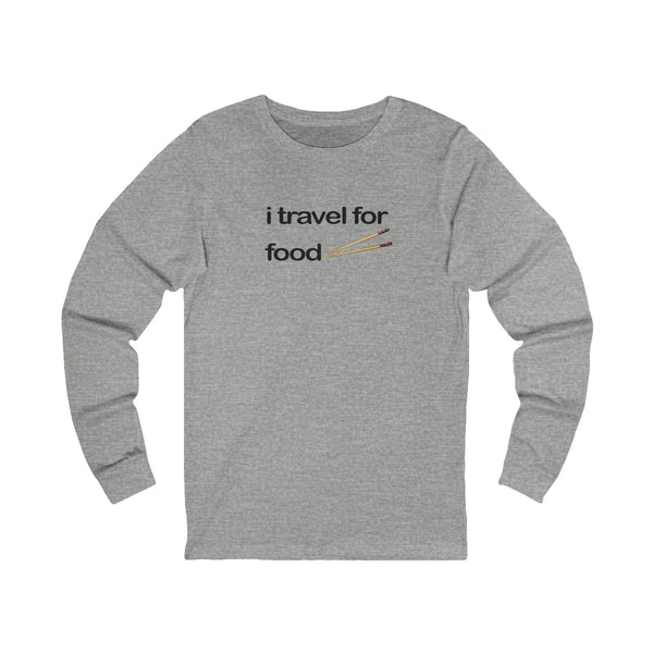 I Travel For Food Long Sleeve Tee — Foodie Travel T-Shirt