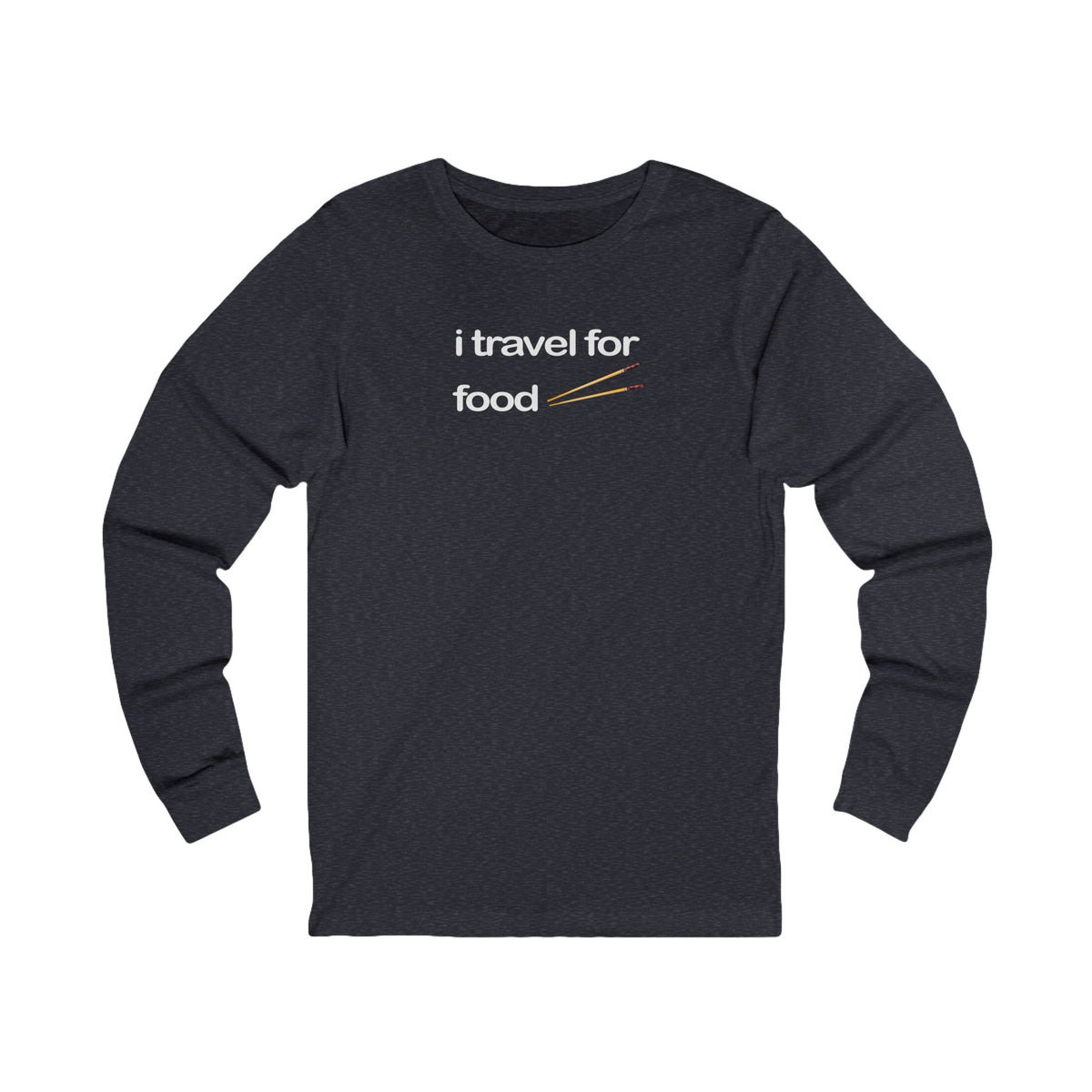 I Travel For Food Long Sleeve Tee — Foodie Travel T-Shirt