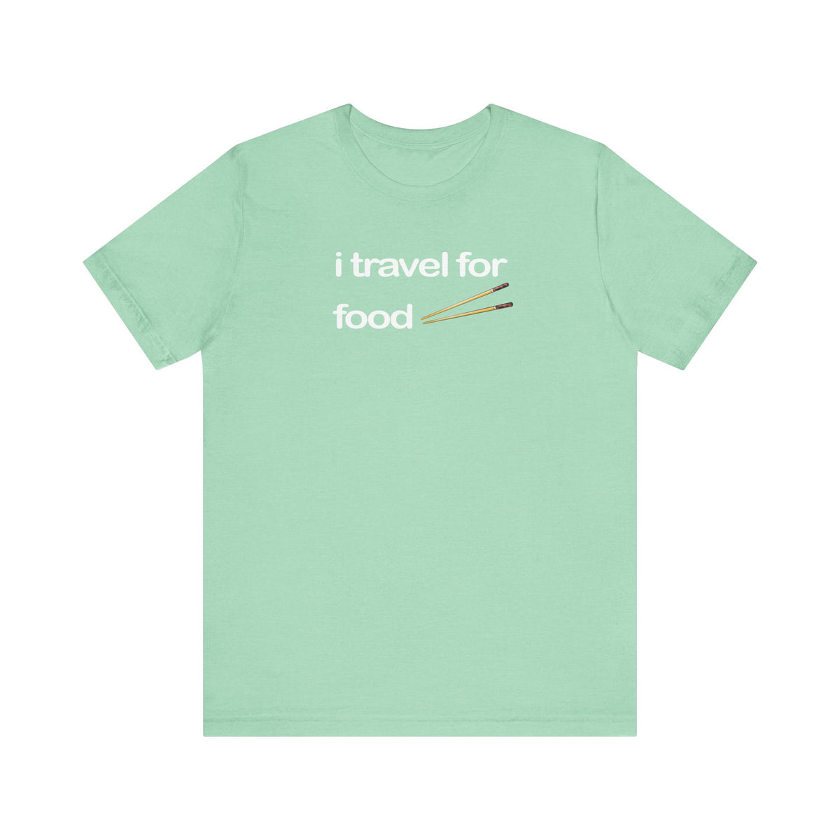 I Travel For Food | Travel Foodie T-Shirt