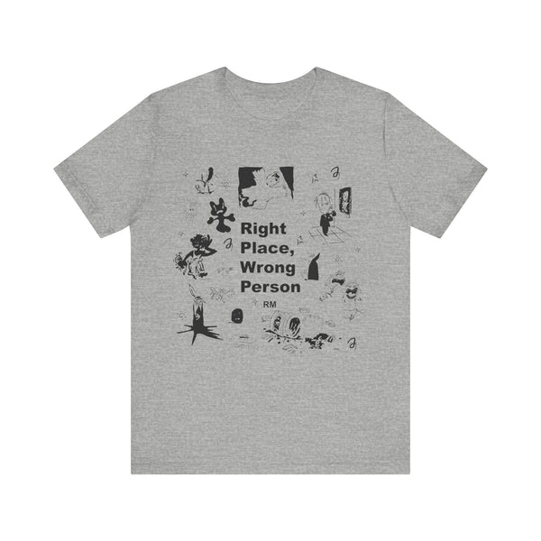 RM RIght Place, Wrong Person Inspired T-Shirt, Black Print, Graphic Art T-Shirt