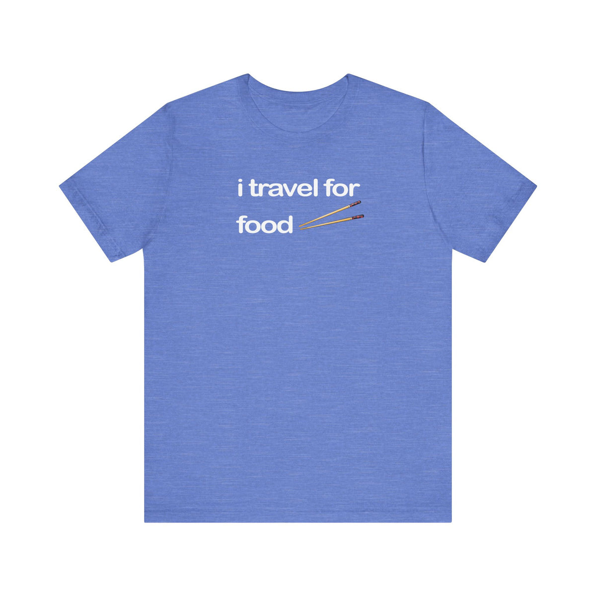 I Travel For Food | Travel Foodie T-Shirt