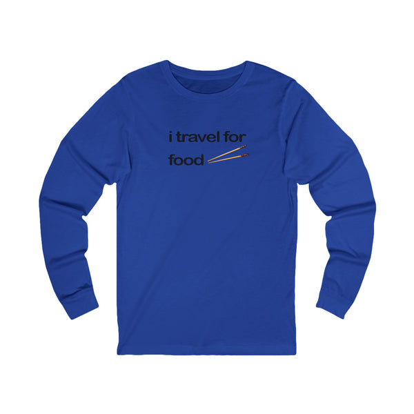 I Travel For Food Long Sleeve Tee — Foodie Travel T-Shirt