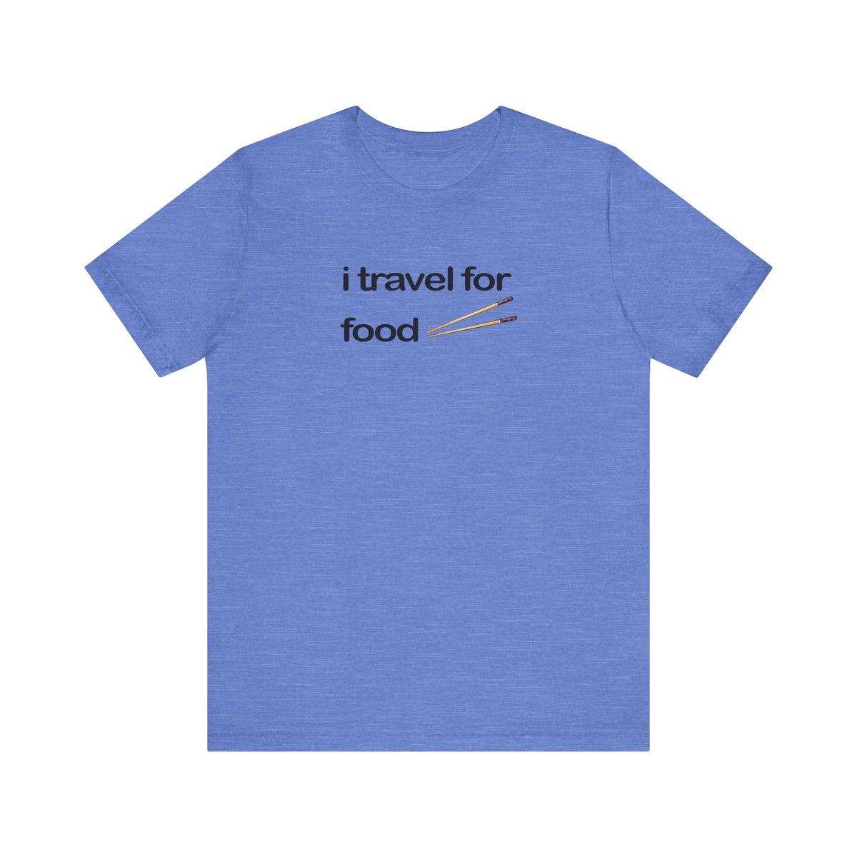 I Travel For Food Tee | Travel Foodie T-Shirt